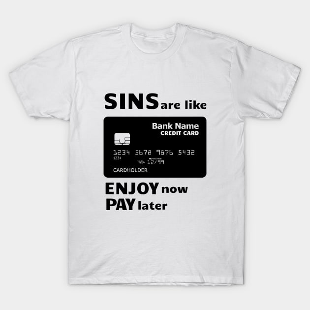 Sins are Like Credit Cards T-Shirt by CBV